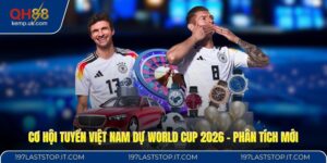 Cơ Hội Tuyển Việt Nam Dự World Cup 2026 - Phân Tích Mới