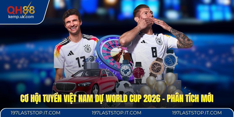 Cơ Hội Tuyển Việt Nam Dự World Cup 2026 - Phân Tích Mới