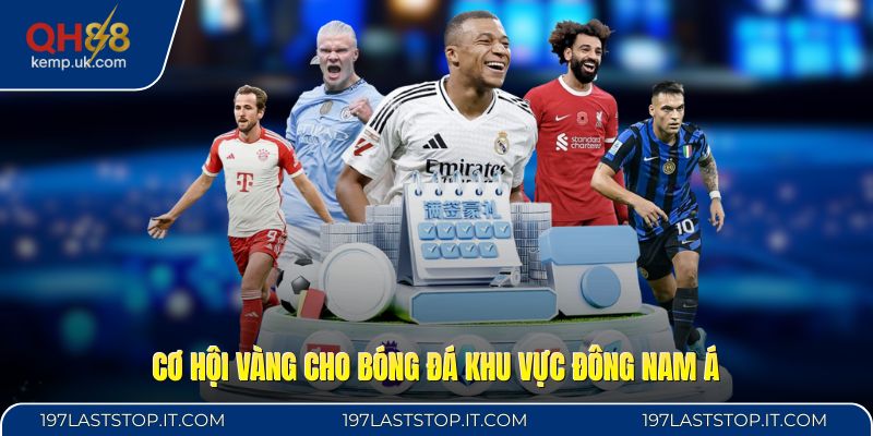 Cơ hội vàng cho bóng đá khu vực Đông Nam Á