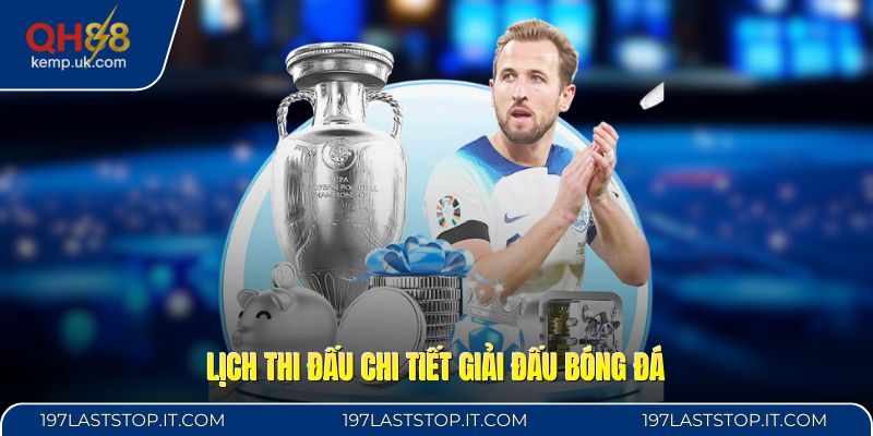 Lịch thi đấu chi tiết giải đấu bóng đá