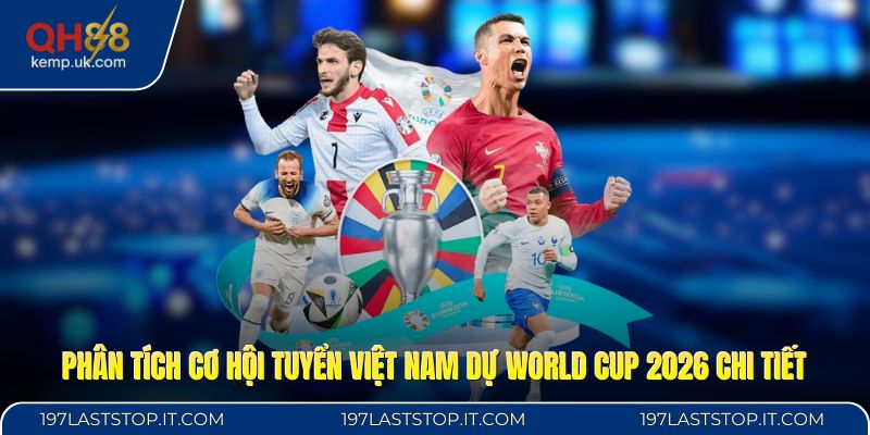 Phân tích cơ hội tuyển Việt Nam dự World Cup 2026 chi tiết