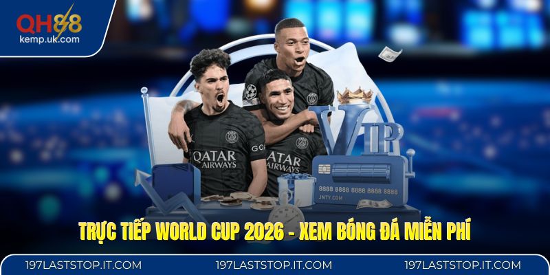 Trực Tiếp World Cup 2026 - Xem Bóng Đá Miễn Phí